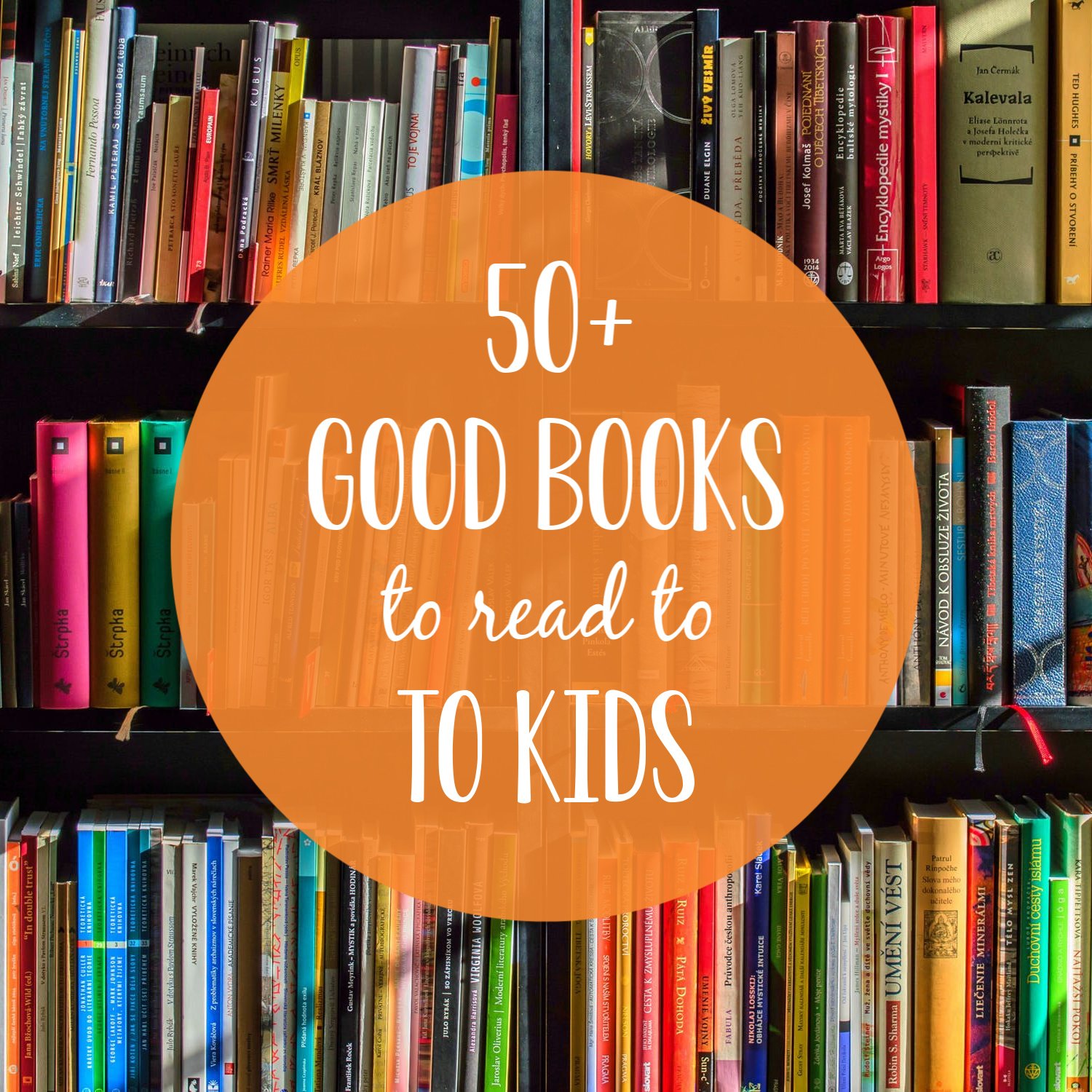 50+ Good Books to Read to Kids of All Ages
